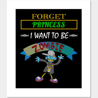 Forget Princess, I Want To Be A Zombie Halloween Posters and Art